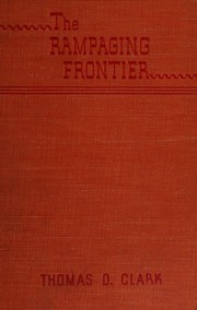 Cover of: The rampaging frontier: manners and humors of pioneer days in the South and the middle West