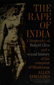 Cover of: The Rape of India: A Biography of Robert Clive and a Sexual History of the Conquest of Hindustan