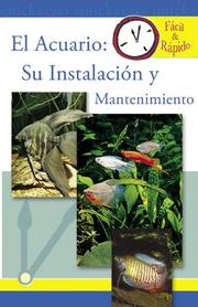 Cover of: El Acuario / Freshwater Aquarium Set-up and Care: Su Instalacion Y Mantenimiento (Facil & Rapido)