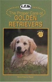 Cover of: The Proper Care of Golden Retrievers (Proper Care of... Series)