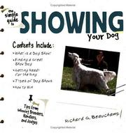 Cover of: The Simple Guide to Showing Your Dog (Simple Guide to...) by Richard G. Beauchamp