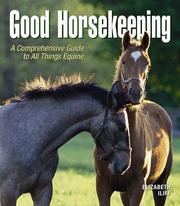 Cover of: Good horsekeeping: a comprehensive guide to all things equine