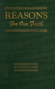 Cover of: Reasons for our faith: a discussion of questions vital to the proper understanding and effective presentation of certain Seventh-Day Adventist teachings.