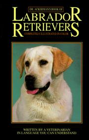 Cover of: Dr. Ackerman's book of the Labrador retriever by Lowell J. Ackerman