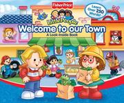 Cover of: Fisher Price Little People Welcome To Our Town Big Flap Book (Fisher-Price Little People)