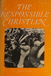 Cover of: The responsible Christian: a churchly ethics for worldly people