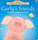 Cover of: Curly's Friends (Farmyard Tales Touchy-Feely)