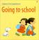 Cover of: Going to School (Usborne First Experiences)