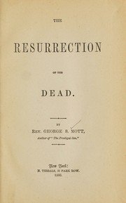 Cover of: The resurrection of the dead by George Scudder Mott, George Scudder Mott