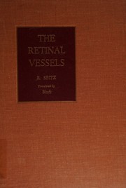 Cover of: The retinal vessels: comparative ophthalmoscopic and histologic studies on healthy and diseased eyes