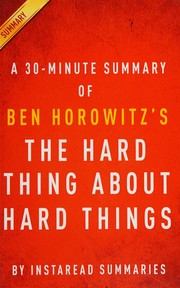 Cover of: Ben Horowitz's The hard thing about hard things: a 30-minute instaread chapter by chapter summary