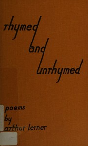 Cover of: Rhymed and unrhymed by Arthur Lerner, Arthur Lerner