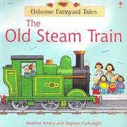 Cover of: The Old Steam Train (Farmyard Tales Readers) by Heather Amery