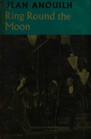 Cover of: Ring Round The Moon, A Charade With Music, Acting Edition
