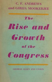 Cover of: The rise and growth of the Congress in India