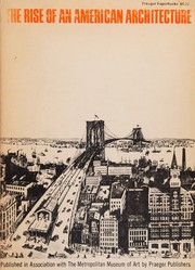 Cover of: THE RISE OF AN AMERICAN ARCHITECTURE. Henry-Russell Hitchcock, Albert Fein, Winston Weisman, and Vincent Scully.