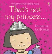 Cover of: That's Not My Princess (Touchy-Feely Board Books) by Fiona Watt