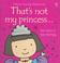 Cover of: That's Not My Princess (Touchy-Feely Board Books)