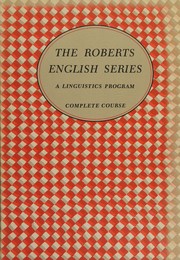 Cover of: The Roberts English series: A linguistics program, complete course