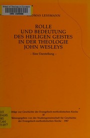 Rolle und Bedeutung des Heiligen Geistes in der Theologie John Wesleys by Thomas Lessmann