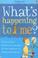Cover of: What's Happening to Me?