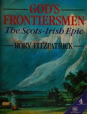 God's frontiersmen: the Scots-Irish epic