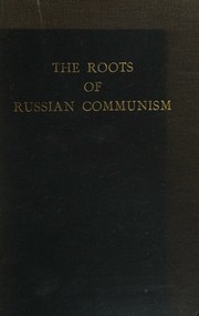 Cover of: The roots of Russian communism. A social and historical study of Russian social-democracy 1898-1907
