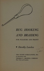 Cover of: Rug hooking and braiding for pleasure and profit by Dorothy Lawless, Dorothy Lawless