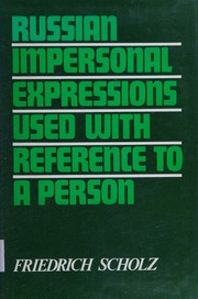 Cover of: Russian impersonal expressions used with reference to a person. by Scholz, Friedrich, Scholz, Friedrich