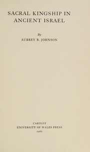 Cover of: Sacral kingship in ancient Israel by Aubrey R. Johnson, Aubrey R. Johnson