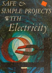 Cover of: Safe & simple projects with electricity by Charles D. Neal, Charles D. Neal