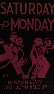 Cover of: Saturday To Monday by Newman Levy, Newman Levy