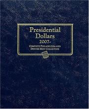 Cover of: Presidential Dollars 2007: Complete Philadelphia and Denver Mint Collection