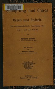 Cover of: Schöpfung und Chaos in Urzeit und Endzeit: eine religionsgeschichtliche Untersuchung über Gen. 1 und Ap. Joh. 12
