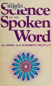 Cover of: The science of the spoken word: teachings of the ascended masters