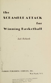 Cover of: The scramble attack for winning basketball. by Jack W. Richards, Jack W. Richards