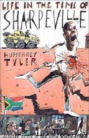 Life in the time of Sharpeville by Humphrey Tyler