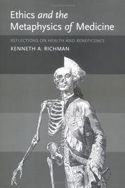 Cover of: Ethics and the Metaphysics of Medicine by Kenneth A. Richman