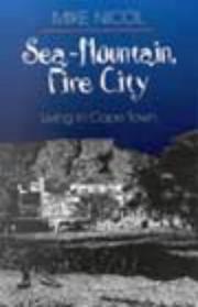 Cover of: Sea-mountain, fire city: living in Cape Town