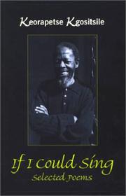 Cover of: If I Could Sing by Keroapetse Kgositsile