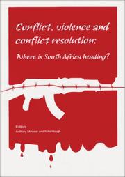 Cover of: Conflict, Violence, and Conflict Resolution: Where Is South Africa Heading?