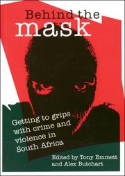 Cover of: Behind the Mask: Getting to Grips with Crime and Violence in South Africa