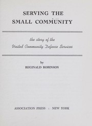 Cover of: Serving the small community: the story of the United Community Defense Services.