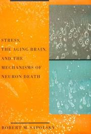 Cover of: Stress, the aging brain, and the mechanisms of neuron death by Robert M. Sapolsky
