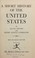 Cover of: A short history of the United States, (The Modern library of the world's best books)