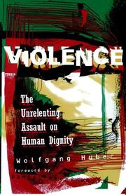 Cover of: Violence: the unrelenting assault on human dignity
