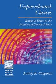 Cover of: Unprecedented Choices: Religious Ethics at the Frontiers of Genetic Science (Theology and the Sciences)