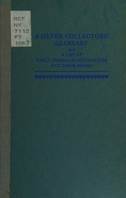 Cover of: A silver collectors' glossary and a list of early American silversmiths and their marks.