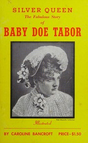 Cover of: Silver queen, the fabulous story of Baby Doe Tabor