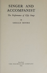 Cover of: Singer and accompanist: the performance of fifty songs